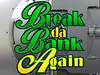 Break da Bank Again