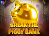 Break the Piggy Bank
