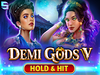 Demi Gods V Hold and Hit