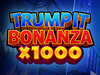 Trump it Bonanza x1000