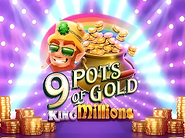 9 Pots of Gold King Millions