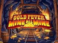 Gold Fever Mine All Mine